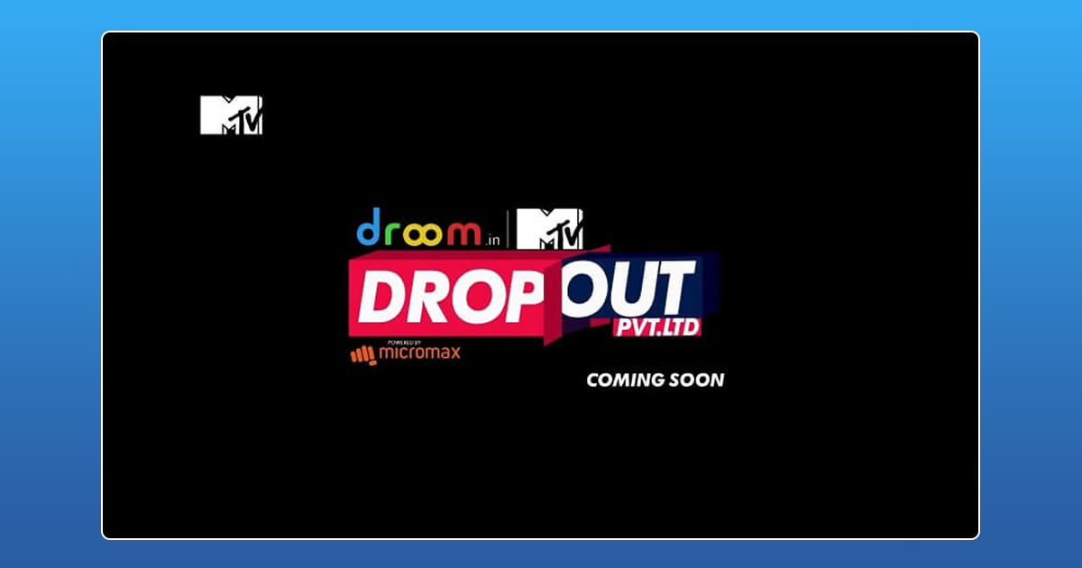 MTV Dropout,New Startup Reality Show,Reality Show Dropout,Startup Stories,Motivational Stories,Dropout anchors,Ratan Tata,Azim Premji,Reality show Roadies,tv series the vault,MTV Dropout Registrations