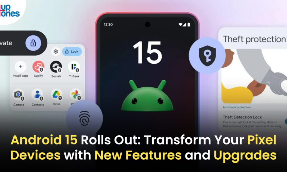 Google Officially Rolls Out Android 15 for All Pixel Devices!,Startup Stories,Startup Stories India,Latest Technology News and Updates,2024 Technology News,Tech News,Android 15 release,Google Pixel devices update,Android 15 features,Pixel phone software update,Android 15 rollout news,Google mobile OS,Android 15 compatibility,Pixel devices Android 15,new features Android 15,Google Android updates,Google Officially Rolls Out Android 15,Android 15 Now Available for Pixel Phones and Tablets,How to Install Android 15 on Your Pixel Device,Key Features and Improvements in Android 15,Android Visual Enhancements,Android New Widgets and Customization Tools,Android Enhanced Privacy and Security,Android Better PDF Handling,Android Improved Camera Features,Seamless Android Experience for Pixel Devices,Pixel Devices,Android 15,Android 15 For All Pixel Divices,Google,Android