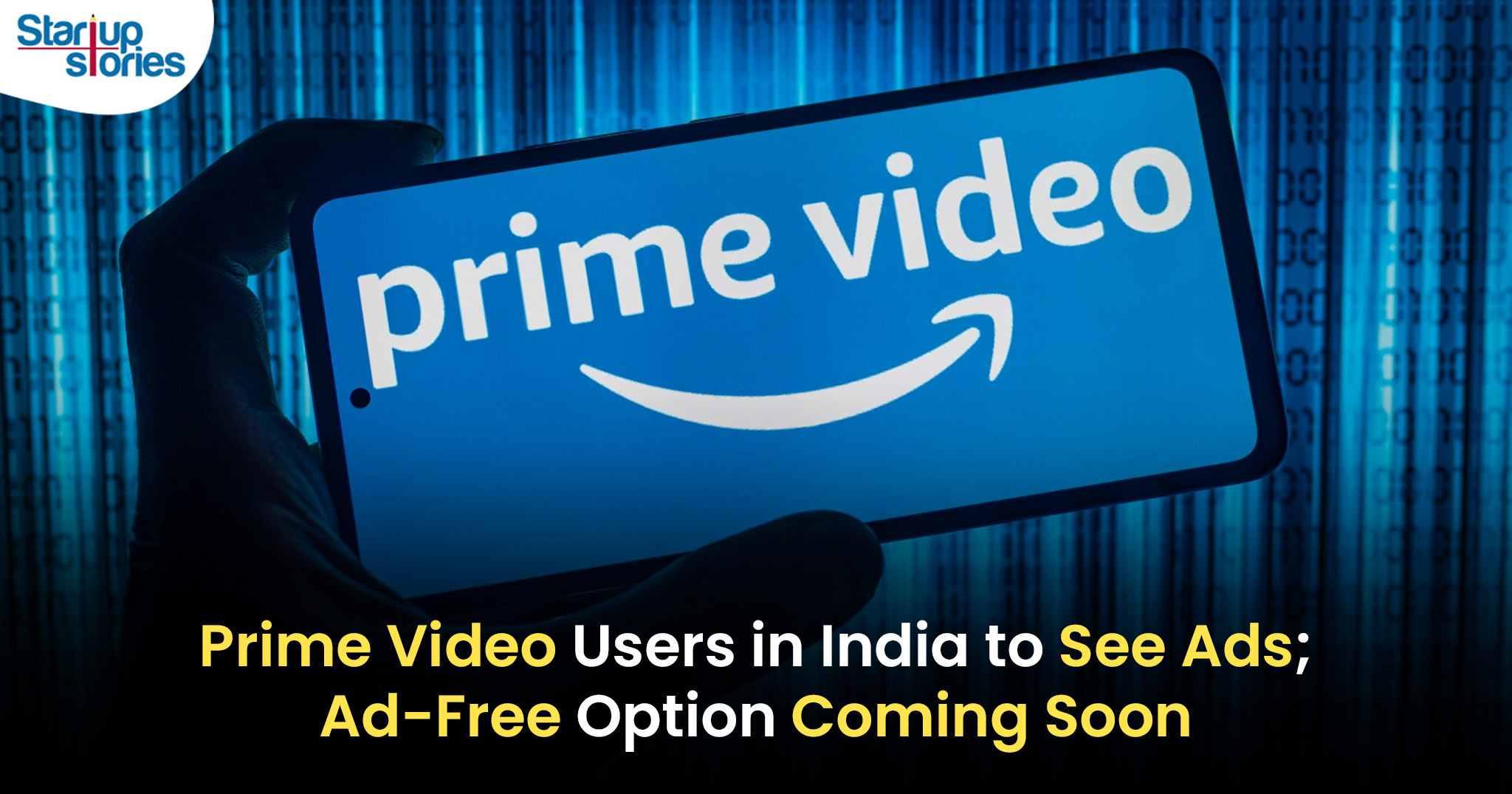 Amazon Prime Video to Introduce Ads in India Starting Next Year!,Startup Stories,Startup Stories India,Latest Technology News and Updates,2024 Technology News,Tech News,Amazon Prime Video ads India,Ads on Amazon Prime,Prime Video subscription changes,Streaming services in India,Amazon Prime Video news,Advertising on Prime Video,India streaming ads,Prime Video ad-supported model,Amazon Prime Video subscription,Impact of ads on streaming,Amazon Prime Video,Amazon Prime Video To Introduce Ads In India,Amazon Prime,Introduction of Ads on Prime Video,Amazon's Commitment to India,Amazon Global Strategy,Amazon User Experience and Notifications,Amazon,Prime Video