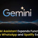 Gemini Assistant Enhances User Experience with New Integrations for WhatsApp and Spotify!,Startup Stories,Startup Stories India,Inspirational Stories 2024,Latest Technology News and Updates,2024 Technology News,Tech News,Gemini Assistant updates,Gemini Assistant WhatsApp integration,Gemini Assistant Spotify features,AI assistant WhatsApp,AI assistant Spotify,Gemini Assistant user experience,Gemini Assistant new features,WhatsApp AI integration,Spotify AI assistant,Gemini Assistant improvements,Google Gemini AI,New Functionalities for Gemini,WhatsApp Integration,WhatsApp,Spotify Integration,Spotify,Gemini Assistant Enhances User Experience,Gemini,Gemini AI,WhatsApp New Extensions,Spotify New Extensions