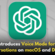 ChatGPT Rolls Out Advanced Voice Mode for macOS and Desktop Users!