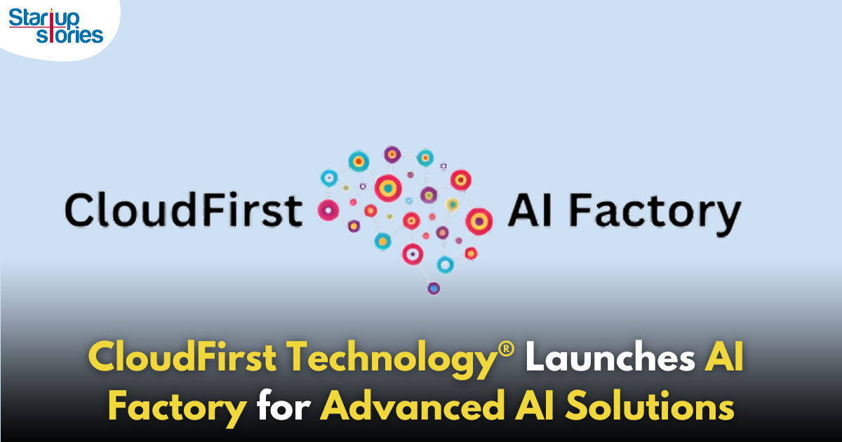 CloudFirst Technology® Private Limited Launches AI Factory to Drive AI Innovation