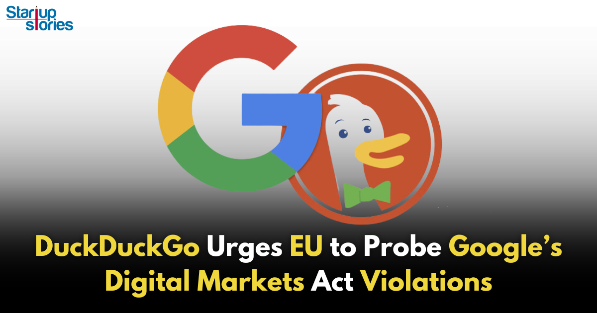 DuckDuckGo Urges EU to Launch New Investigations into Google's Compliance with Tech Rules