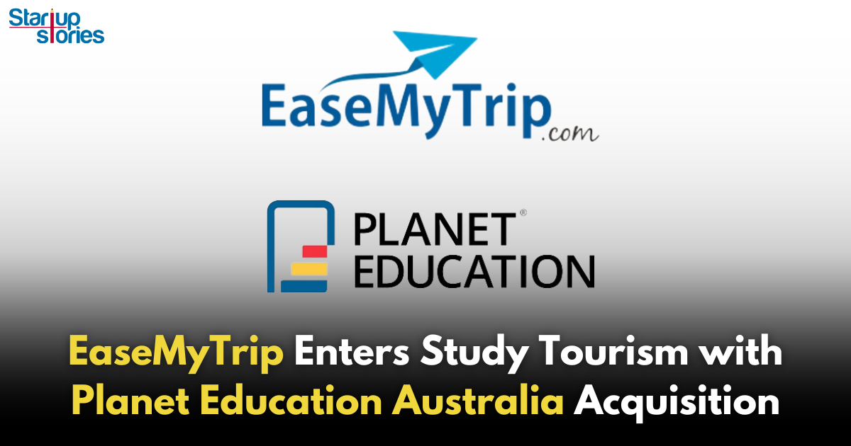 EasyMytrip Planet education- StartupStories