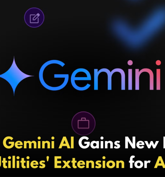 Google’s Gemini AI Expands Capabilities with New ‘Utilities’ Extension on Android!