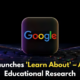 Google Introduces Learn About An AI-Powered Learning Companion for Educational Research