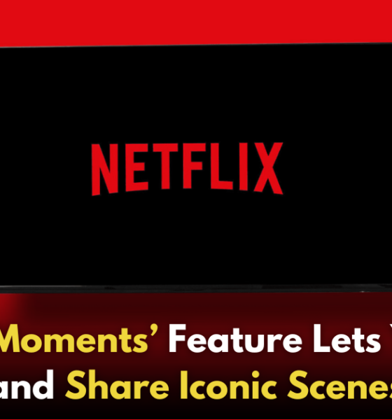 Netflix Now Lets You Capture and Share Your Favorite Moments from Movies and Shows!