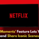 Netflix Now Lets You Capture and Share Your Favorite Moments from Movies and Shows!