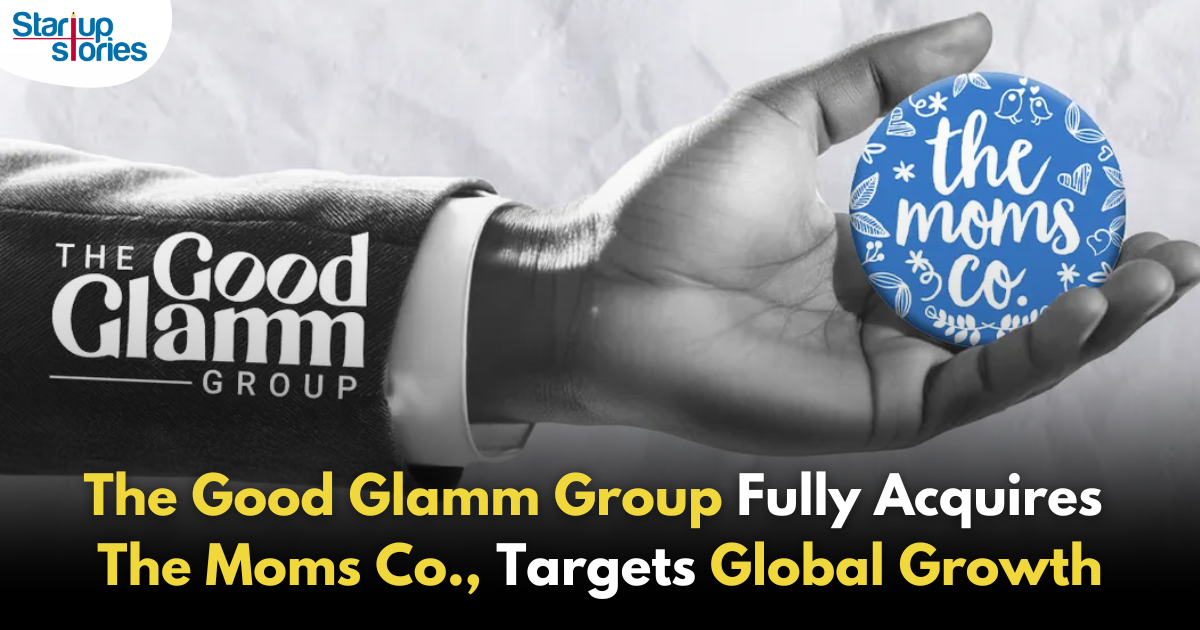 The Good Glamm Group Finalizes Full Acquisition of The Moms Co. to Strengthen Portfolio!