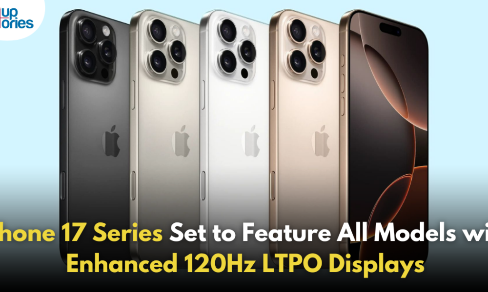 iPhone 17 Lineup Expected to Feature LTPO Displays with 120Hz Refresh Rate!