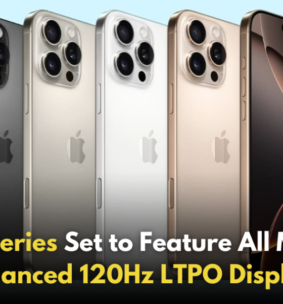 iPhone 17 Lineup Expected to Feature LTPO Displays with 120Hz Refresh Rate!