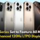 iPhone 17 Lineup Expected to Feature LTPO Displays with 120Hz Refresh Rate!