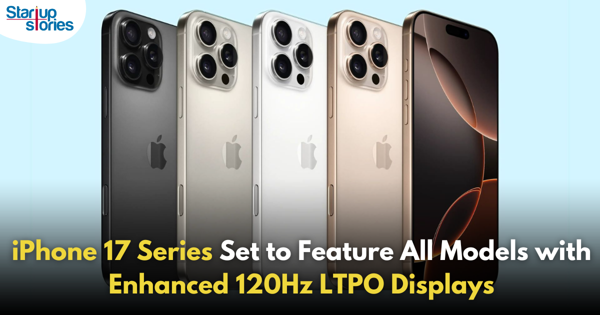 iPhone 17 Lineup Expected to Feature LTPO Displays with 120Hz Refresh Rate!