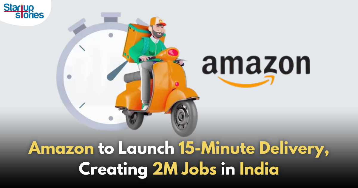 Amazon to Launch 15-Minute Delivery Service, Targets 20 Lakh Jobs in India!