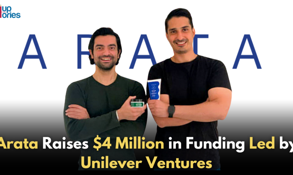 Arata Raises $4 Million in Funding Led by Unilever Ventures.