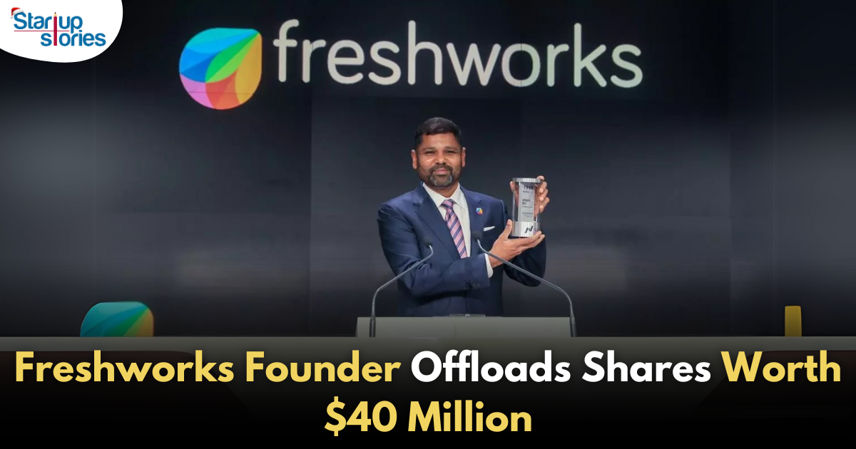 Freshworks Founder Sells $40 Million in Shares