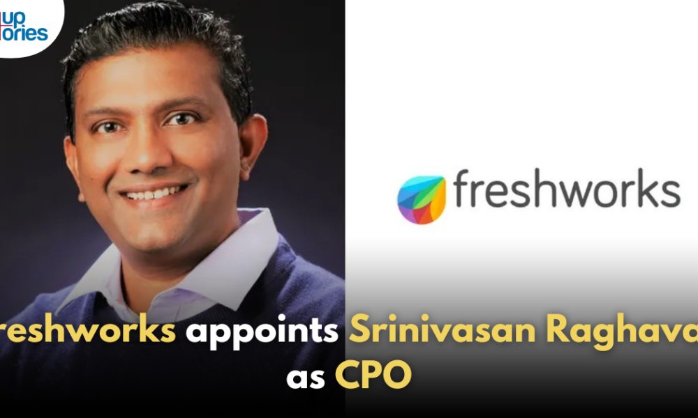 Freshworks Appoints Srinivasan Raghavan as Chief Product Officer!