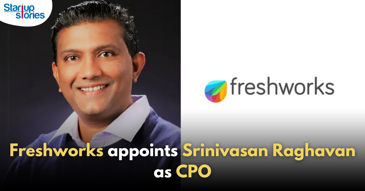 Freshworks Appoints Srinivasan Raghavan as Chief Product Officer!