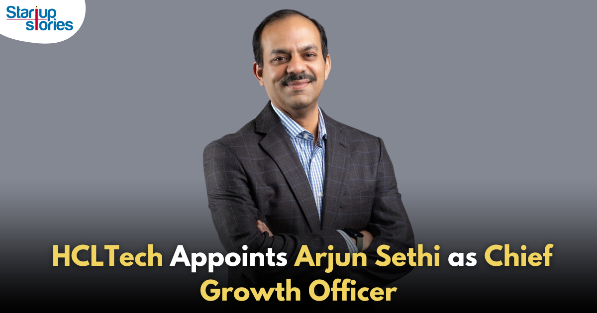 HCLTech Appoints Arjun A. Sethi as Chief Growth Officer for Strategic Segments!