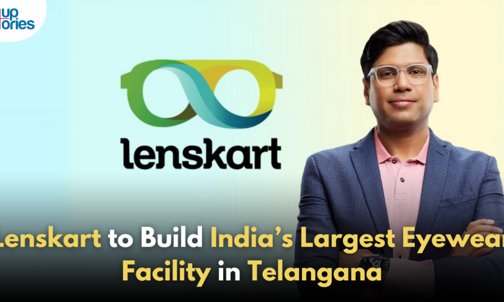 Lenskart to Build Largest Eyewear Manufacturing Facility in Telangana!