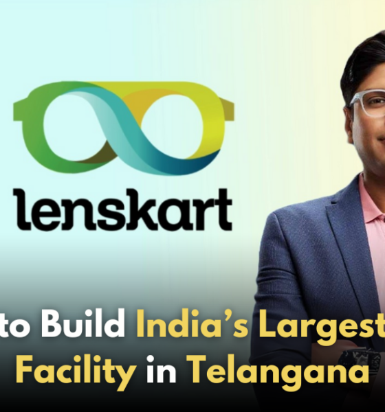 Lenskart to Build Largest Eyewear Manufacturing Facility in Telangana!