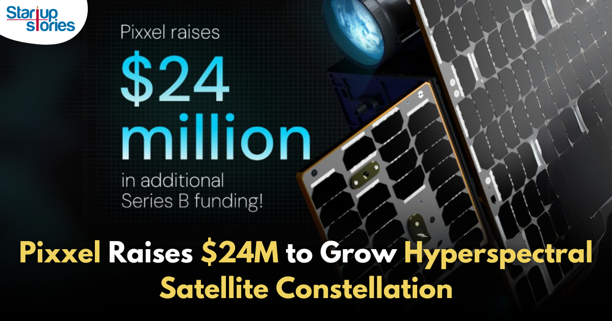 Pixxel Secures $24M to Expand Hyperspectral Satellite Constellation!