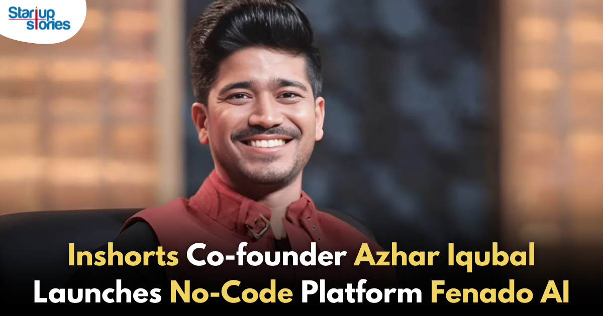 Inshorts Co-founder Azhar Iqubal Launches No-Code Platform Fenado AI